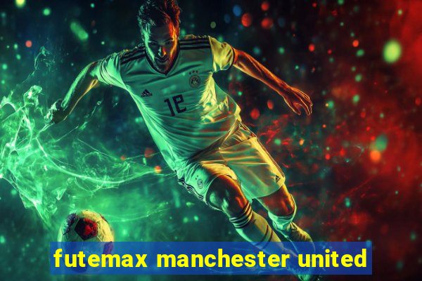 futemax manchester united